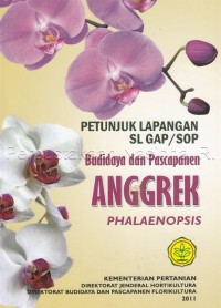 Budidaya dan pascapanen anggrek phalaenopsis : petunjuk lapangan SL GAP/SOP