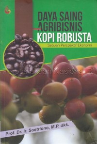 Daya saing agribisnis kopi robusta : sebuah perspektif ekonomi