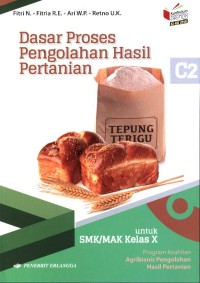 Dasar proses pengolahan hasil pertanian : program keahlian agribisnis pengolahan hasil pertanian untuk SMK/MAK kelas X