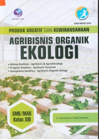 Produk kreatif dan kewirausahaan : Agrabisnis organik ekologi