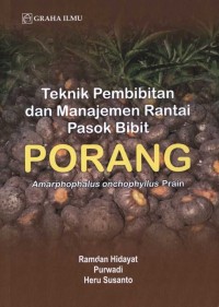 Teknik pembibitan dan manajemen rantai pasok Bibit Porang : Amarphophalus Onchophyllus Prain