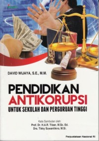 Pendidikan anti korupsi : untuk Sekolah dan Perguruan Tinggi